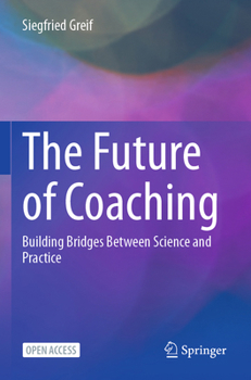 The Future of Coaching: Building Bridges Between Science and Practice