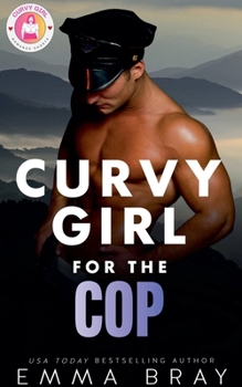 Curvy Girl for the Cop (Curvy Girl Romance Shorts)