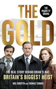 Paperback The Gold: The Real Story Behind Brink's-Mat: Britain's Biggest Heist Book