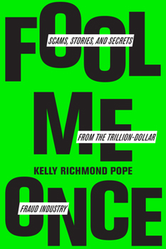 Hardcover Fool Me Once: Scams, Stories, and Secrets from the Trillion-Dollar Fraud Industry Book