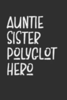 Paperback Aunt Sister Polyglot Hero: Aunt Journal, Diary, Notebook or Gift for Auntie Book