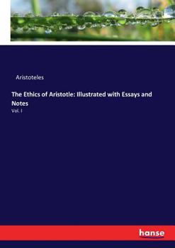 Paperback The Ethics of Aristotle: Illustrated with Essays and Notes: Vol. I Book