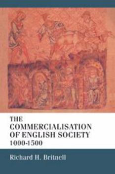 Hardcover The Commercialisation of English Society 1000-1500 Book