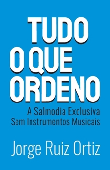 Tudo o que ordeno: a Salmodia Exclusiva sem Instrumentos Musicais