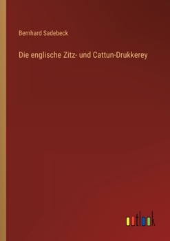 Paperback Die englische Zitz- und Cattun-Drukkerey [German] Book