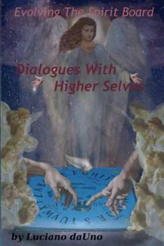 Paperback Evolving The Spirit Board: : Dialogues With Higher Selves Book