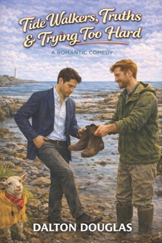 Tide Walkers, Truths & Trying Too Hard: A Romantic Comedy (A Matchmaker Moms Romance)