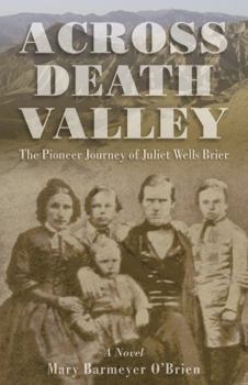 Paperback Across Death Valley: The Pioneer Journey of Juliet Wells Brier Book