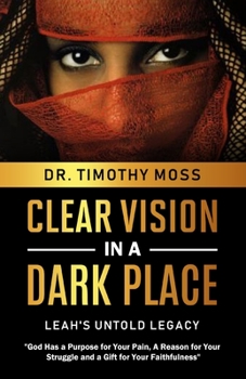Paperback Clear Vision in a Dark Place: Leah's Untold Legacy Book