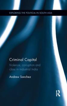 Paperback Criminal Capital: Violence, Corruption and Class in Industrial India Book