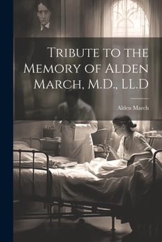 Paperback Tribute to the Memory of Alden March, M.D., LL.D Book