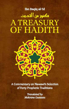 Hardcover A Treasury of Hadith: A Commentary on Nawawi's Selection of Prophetic Traditions Book