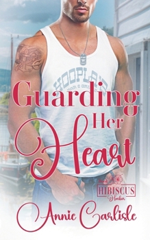 Guarding Her Heart (Hibiscus Harbor) - Book #0 of the Hibiscus Harbor