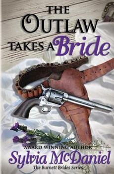 The Outlaw Takes a Bride - Book #2 of the Burnett Brides