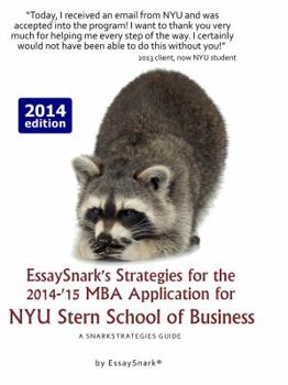 Essaysnark's Strategies for the 2014-'15 MBA Application for Nyu Stern School of Business: A Snarkstrategies Guide