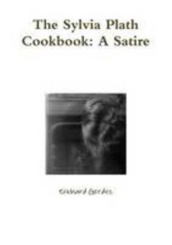 Paperback The Sylvia Plath Cookbook: A Satire Book