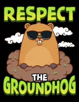 Paperback Respect The Groundhog: Cute & Funny Respect The Groundhog Blank Sketchbook to Draw and Paint (110 Empty Pages, 8.5" x 11") Book