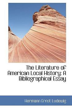 The Literature of American Local History : A Bibliographical Essay