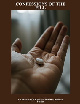 Paperback Confessions Of The Pill: A Collection Of Reader Submitted Medical Stories Book