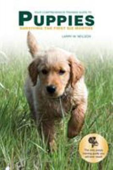 Paperback Your Comprehensive Training Guide to PUPPIES: Surviving the First Six Months Book