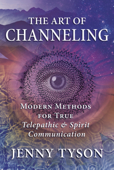 Paperback The Art of Channeling: Modern Methods for True Telepathic & Spirit Communication Book