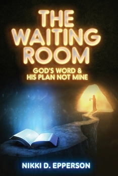 Paperback The Waiting Room: God's Word & His Plan Not Mine Book