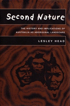 Hardcover Second Nature: The History and Implications of Australia as Aboriginal Landscape Book