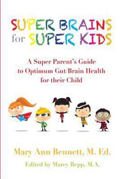 Paperback Super Brains for Super Kids: A Super Parent's Guide to Optimum Gut/Brain Health for their Child Book