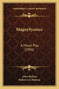 Paperback Magnyfycence: A Moral Play (1906) Book