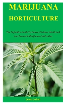 Paperback Marijuana Horticulture: The Definitive Guide To Indoor/Outdoor Medicinal And Personal Marijuana Cultivation Book