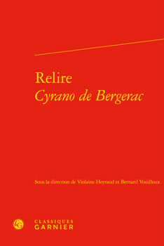 Relire Cyrano De Bergerac (Etudes Dix-neuviemistes, 59)