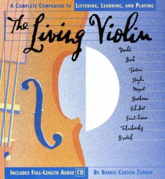 Hardcover The Living Violin: A Complete Guide to Listening, Learning, and Playing Book