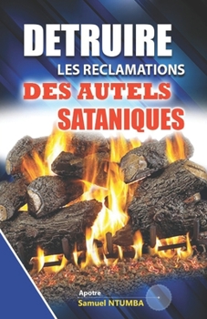 Paperback Detruire Les Reclamations Des Autels Sataniques [French] Book