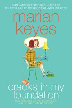 Cracks in My Foundation: Bags, Trips, Make-up Tips, Charity, Glory, and the Darker Side of the Story: Essays and Stories by Marian Keyes - Book #2 of the Essays