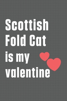 Paperback Scottish Fold Cat is my valentine: For Scottish Fold Cat Fans Book