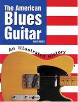 Paperback The American Blues Guitar: An Illustrated History Book