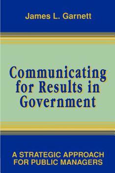 Paperback Communicating for Results in Government: A Strategic Approach for Public Managers Book