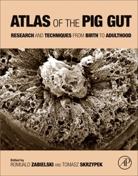 Paperback Atlas of the Pig Gut: Research and Techniques from Birth to Adulthood Book