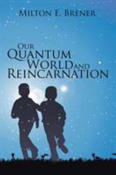 Paperback Our Quantum World and Reincarnation Book