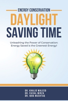 Energy Conservation: Daylight Saving Time: Energy Saved is the Greenest Energy!