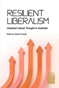 Paperback Resilient Liberalism: Classical Liberal Thought in Australia Book