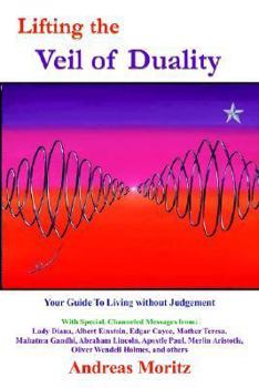 Paperback Lifting the Veil of Duality: Your Guide To Living without Judgement Book