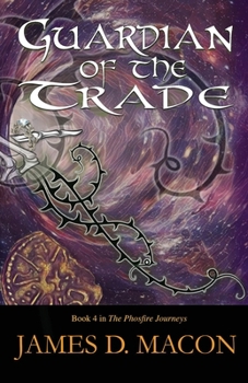 Guardian of the Trade: Book 4, The Phosfire Journeys - Book #4 of the Phosfire Journeys