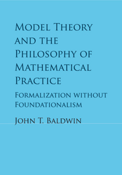 Paperback Model Theory and the Philosophy of Mathematical Practice Book