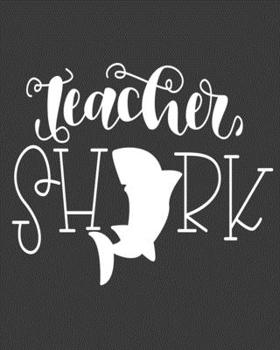 Paperback Teacher Shark: teacher journal notebook, teacher lesson planner, teacher planner 2019-2020, teacher planner, teacher gifts, teachers Book