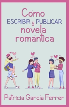 Paperback Cómo escribir y publicar novela romántica [Spanish] Book