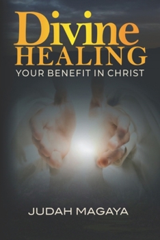 Paperback Divine Healing: Your Benefit in Christ Book