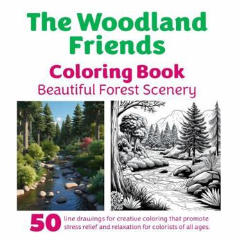 The Woodland Friends Coloring Book: Beautiful Forest Scenery (The Woodland Friends Coloring Books)
