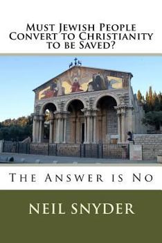 Paperback Must Jewish People Convert to Christianity to be Saved? Book