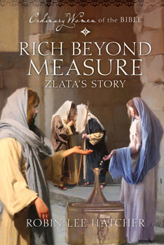 Rich Beyond Measure: Zlata's Story (Ordinary Women of the Bible) - Book  of the Ordinary Women of the Bible